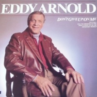 Eddy Arnold - Don't Give Up On Me